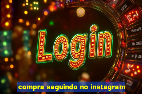 compra seguindo no instagram